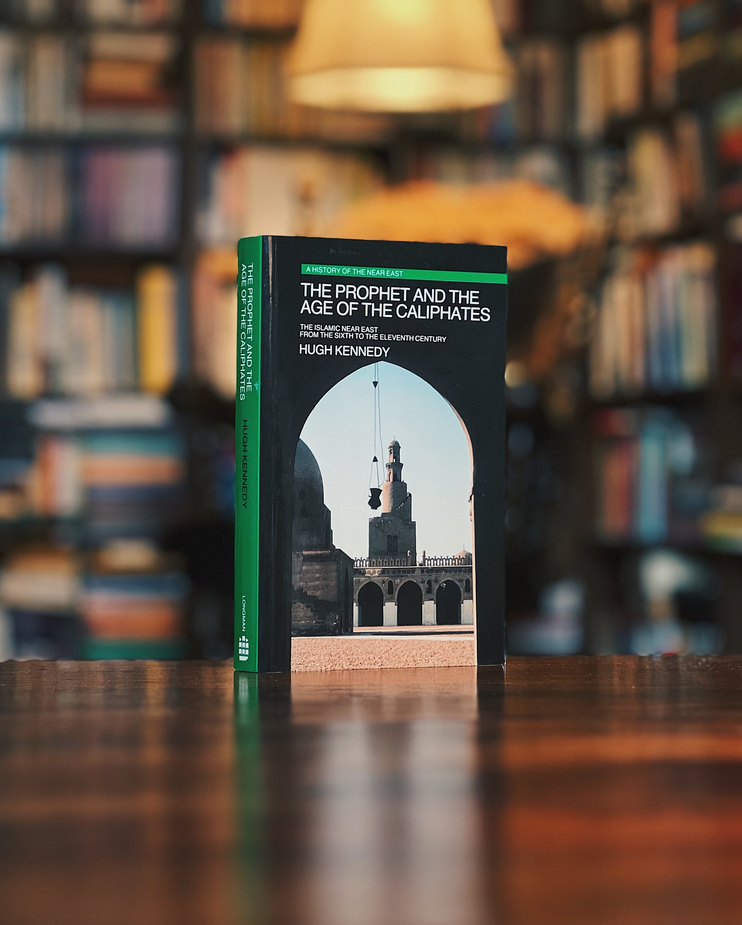 The Prophet and the Age of the Caliphates - Islamic Near East from the Sixth to the Eleventh Century, Hugh Kennedy