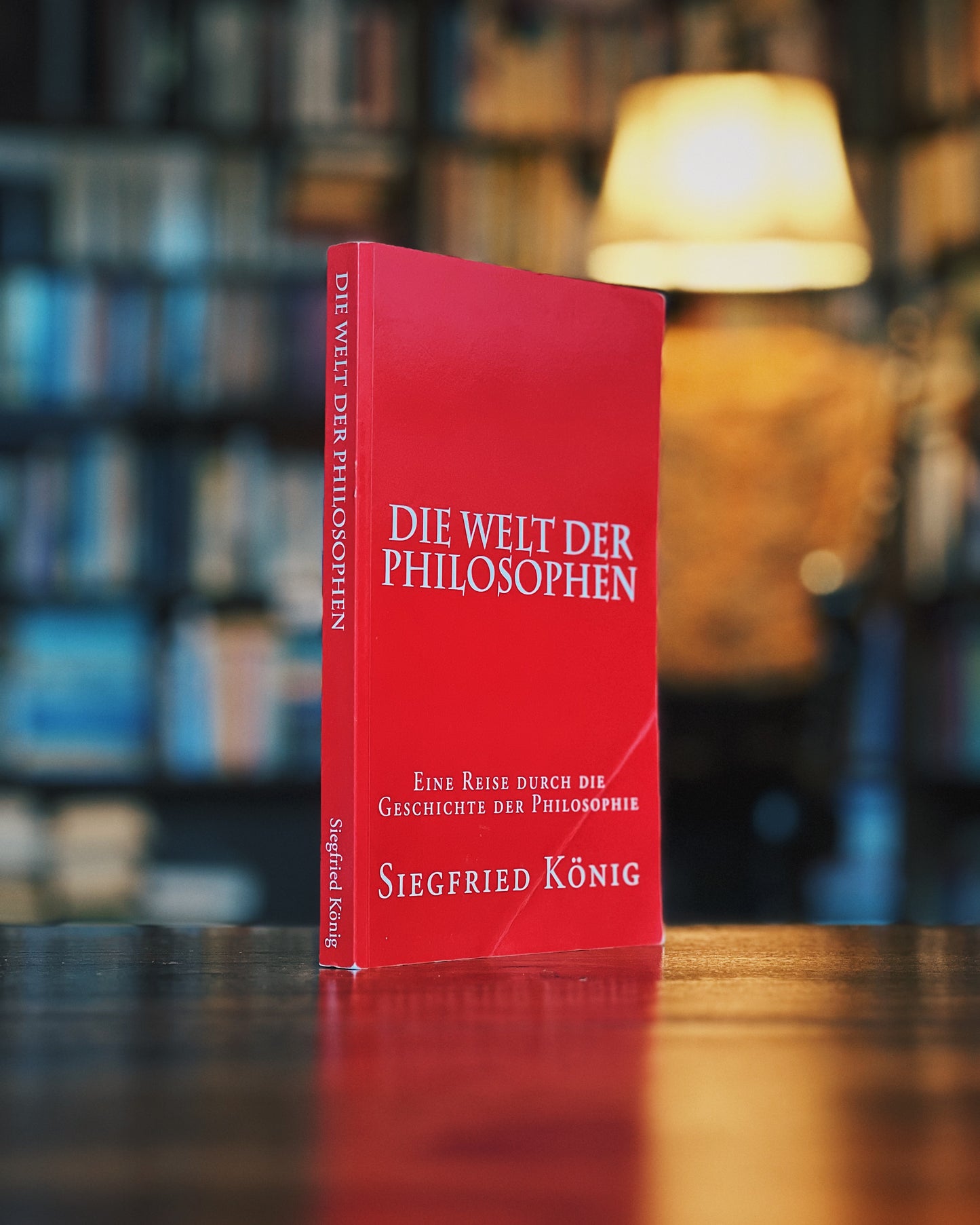 Die Welt der Philosophen - Eine Reise durch die geschichte der Philosophen, Siegfried König