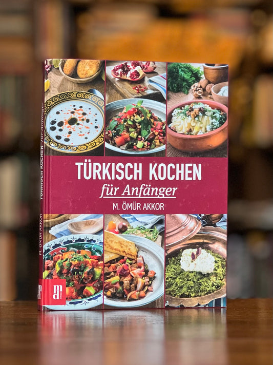 Türkisch Kochen für Anfänger, M. Ömür Akkor