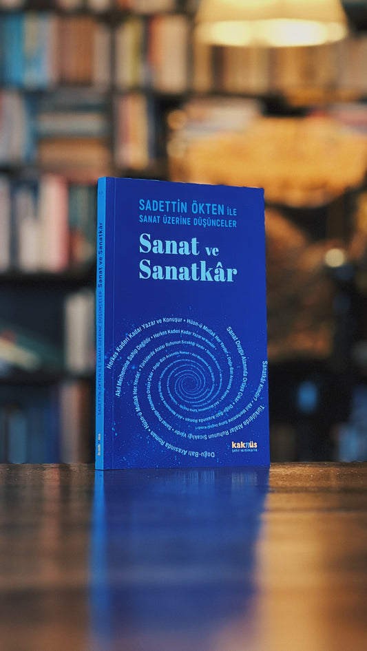 Sanat ve Sanatkâr - Sadettin Ökten ile Sanat üzerine düşünceler, Sadettin Ökten - Ebru Burcu Yılmaz - Ali Cançelik