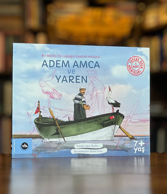Adem Amca ve Yaren - Bir Balıkçı ile Leyleğin Dostluk Hikayesi, Alper Tüydeş & Ahmet Uzun
