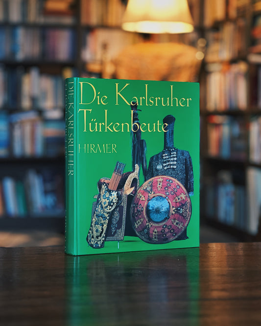 Die Karlsruher Türkenbeute - Ernst Petrasch, Reinhard Sänger, Eva Zimmermann, Hans Georg Majer