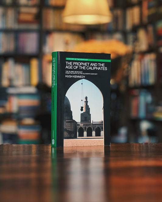 The Prophet and the Age of the Caliphates - Islamic Near East from the Sixth to the Eleventh Century, Hugh Kennedy