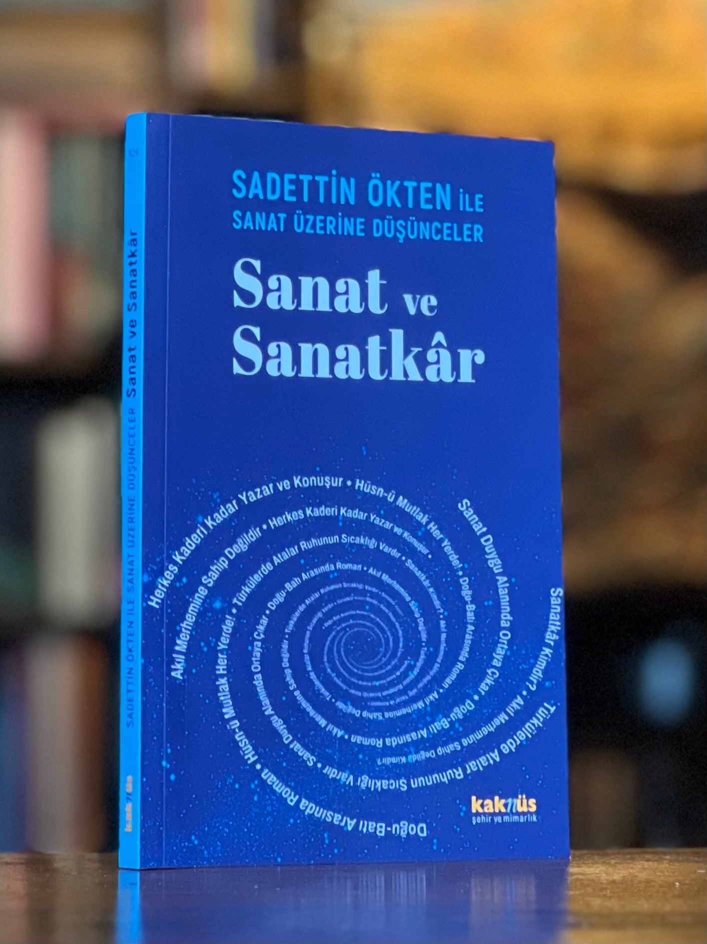 Sanat ve Sanatkâr - Sadettin Ökten ile Sanat üzerine düşünceler, Sadettin Ökten - Ebru Burcu Yılmaz - Ali Cançelik