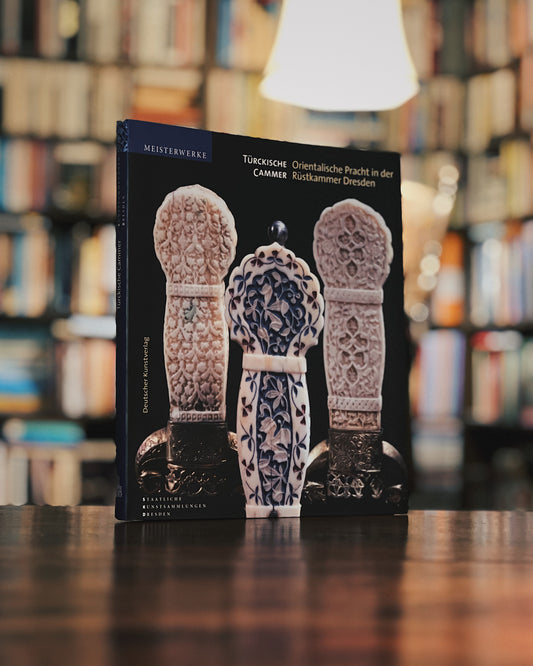 Türckische Cammer - Orientalische Pracht in der Rüstkammer Dresden, Hrsg. Holger  Schuckelt