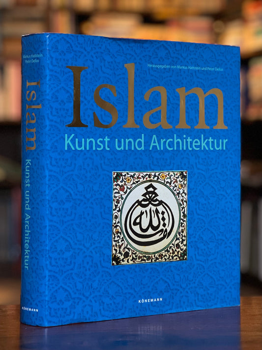 Islam - Kunst und Architektur - Hrsg. Markus Hattstein u. Peter Delius