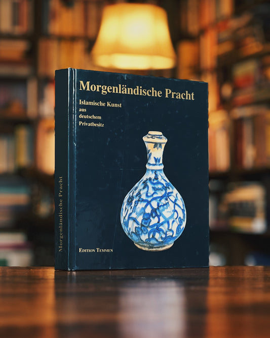 Morgenländische Pracht ~ İslamische Kunst aus deutschem Privatbesitz - Claus-Peter Haase