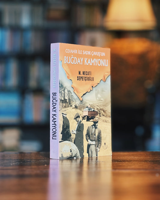 Cevahir ile Sadık Çavuş’un Buğday Kamyonu, Mustafa Necati Sepetçioğlu