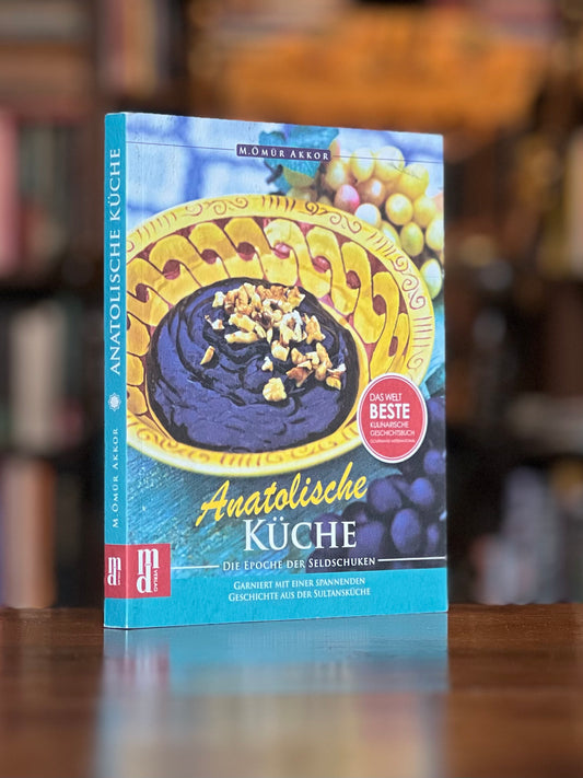 Anatolische Küche – Die Epoche der Seldschuken, M. Ömür Akkor