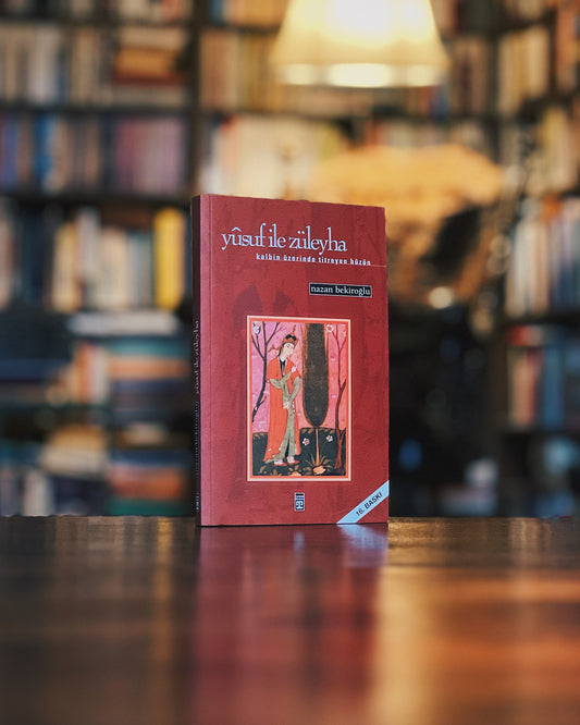 Yûsuf ile Züleyha - Kalbin Üzerinde Titreyen Hüzün, Nazan Bekiroğlu