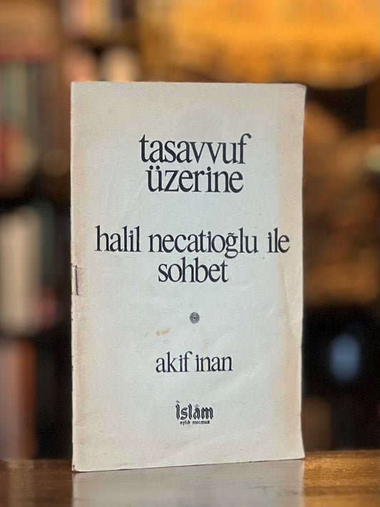 Tasavvuf Üzerine Halil Necatioğlu ile Sohbet, Akif İnan - Halil Necatioğlu