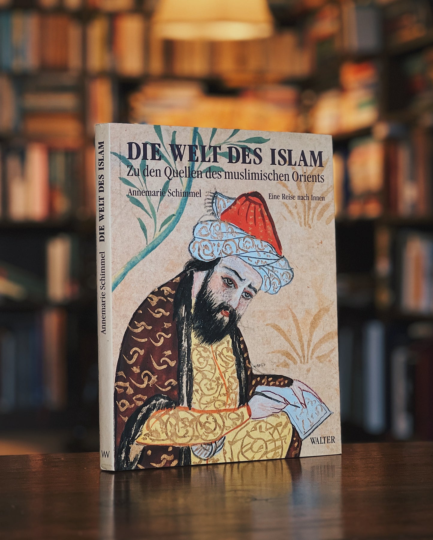 Die Welt des Islam – Zu den Quellen des muslimischen Orients / Eine Reise nach Innen - Annemarie Schimmel