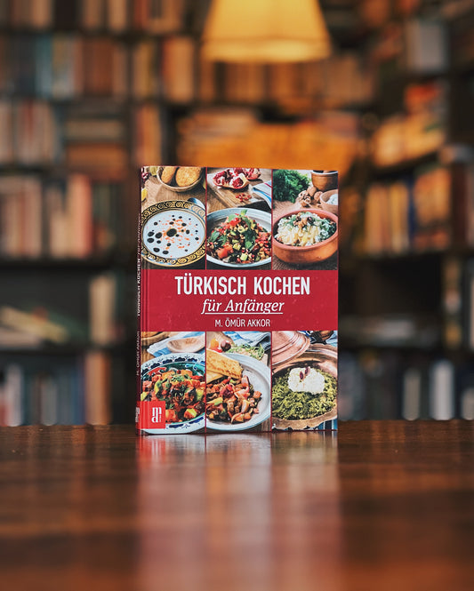 Türkisch Kochen für Anfänger, M. Ömür Akkor