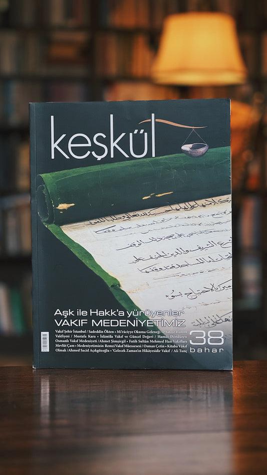 Keşkül Dergisi, Vakıf Medeniyetimiz - Sayı 38 - Bahar