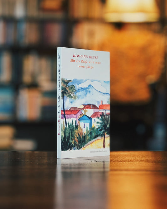 Mit der Reife wird man immer jünger - Betrachtungen und Gedichte über das Alter, Hermann Hesse