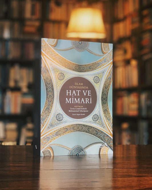 İslam Dünyasında Hat ve Mimari, Ed. İ.C. Schick, M. Gharipour
