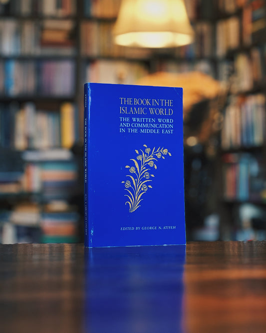 The Book in the Islamic World: The Written Word and Communication in the Middle East, ed. George N. Atiyeh
