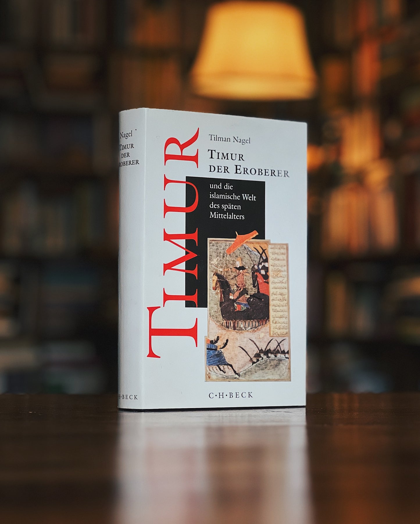 Timur der Eroberer und die islamische Welt im späten Mittelalter, Tilman Nagel