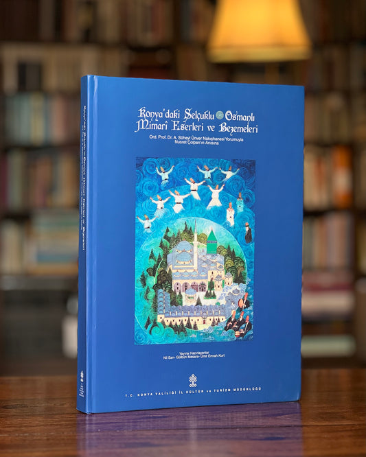 Konyadaki Selçuklu-Osmanlı Mimarî Eserleri ve Bezemeleri, N. Sarı - G. Mesara - Ü. E. Kurt