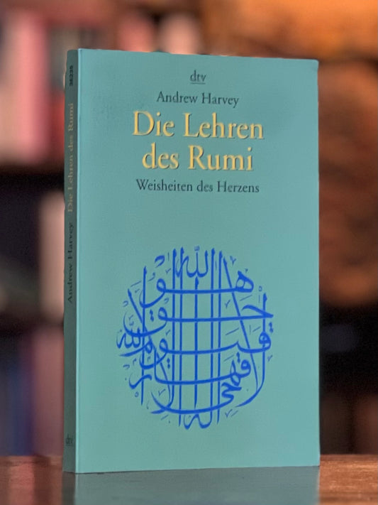Die Lehren des Rumi – Weisheiten des Herzens - Andrew Harvey