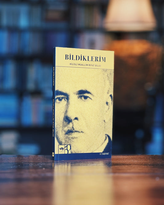 Bildiklerim, Kilisli Muallim Rifat Bilge