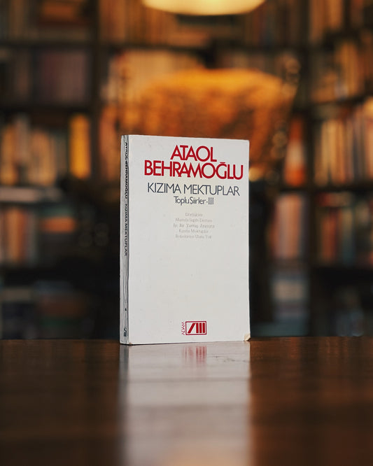 Kızıma Mektuplar - Toplu Şiirler 3, Ataol Behramoğlu